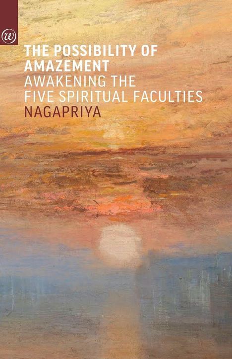 Texte: "The Possibility of Amazement, Awakening the Five Spiritual Faculties, Nagapriya." Illustration eines Sonnenuntergangs.