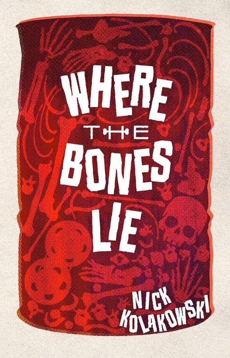 Nick Kolakowski: Where the Bones Lie, Buch