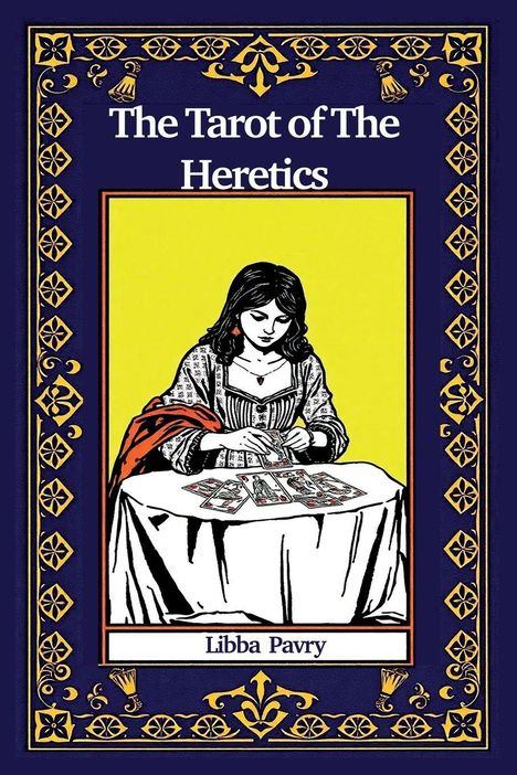 "The Tarot of The Heretics," Libba Pavry. Illustration: Frau legt Tarotkarten auf Tisch, umrahmt von blauer Verzierung.