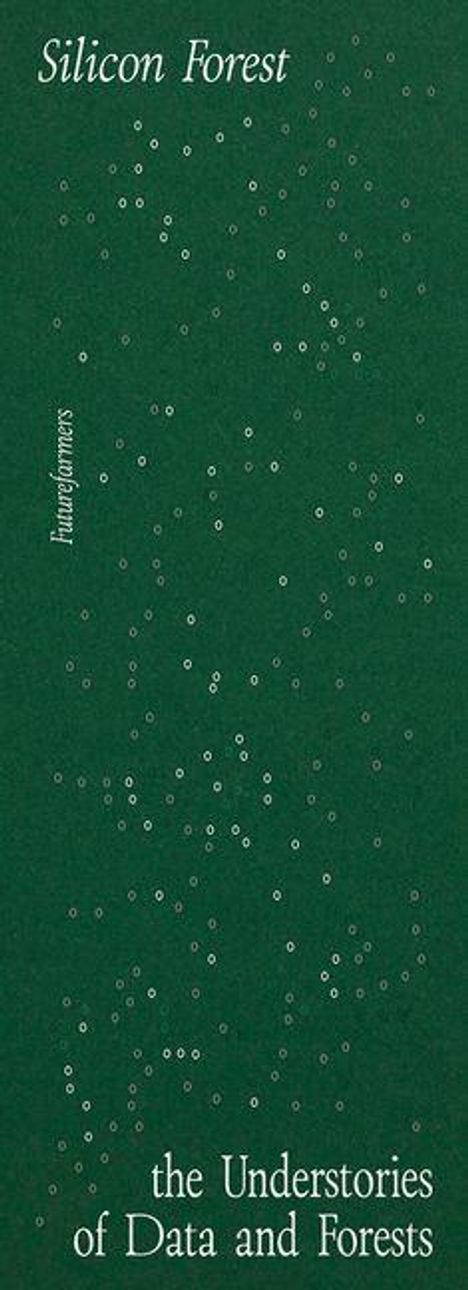 "Silicon Forest", "Human futures", "the Understories of Data and Forests". Grüner Hintergrund mit vielen Punkten.