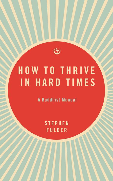 Stephen Fulder: How to Thrive in Hard Times, Buch