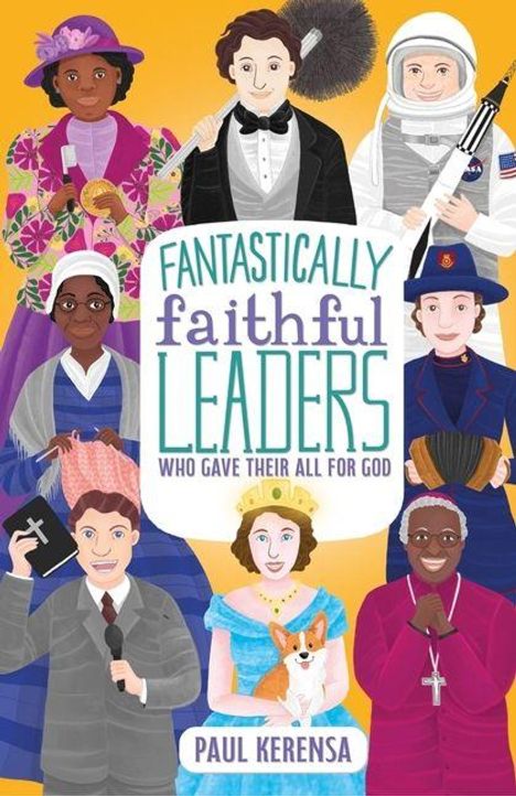 „Fantastically Faithful Leaders: Who Gave Their All for God“ von Paul Kerensa. Illustration mit acht Personen.