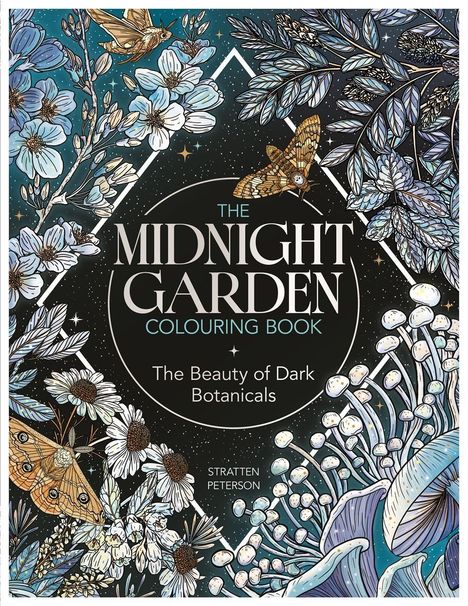 "The Midnight Garden Colouring Book. The Beauty of Dark Botanicals. Stratten Peterson." Illustration von Pflanzen und Motten.