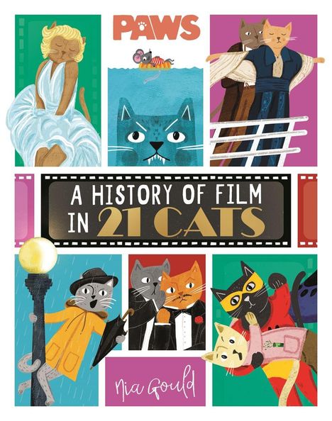 Der Text lautet: "PAWS. A History of Film in 21 Cats. Nia Gould." Illustration von Katzen in ikonischen Filmszenen.