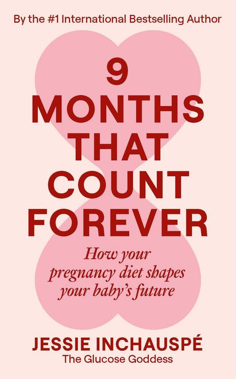 9 MONTHS THAT COUNT FOREVER; How your pregnancy diet shapes your baby’s future. Rosa Herzen im Hintergrund.