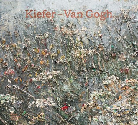 Anselm Kiefer: Kiefer/Van Gogh, Buch
