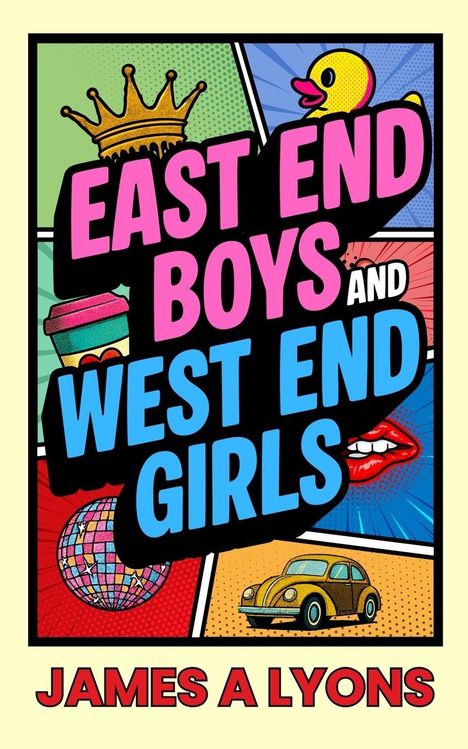 Buchtitel in Pop-Art-Stil: "East End Boys and West End Girls" von James A Lyons. Illustrationen: Krone, Ente, Lippen, Auto.