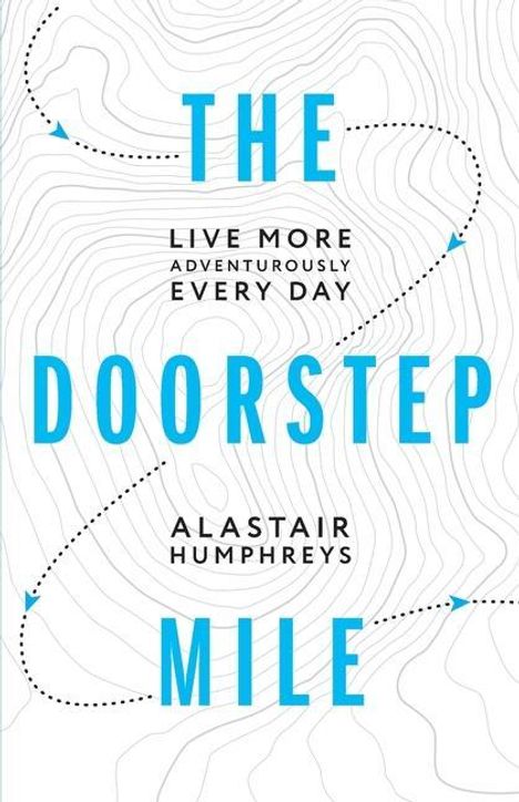 Alastair Humphreys: The Doorstep Mile, Buch