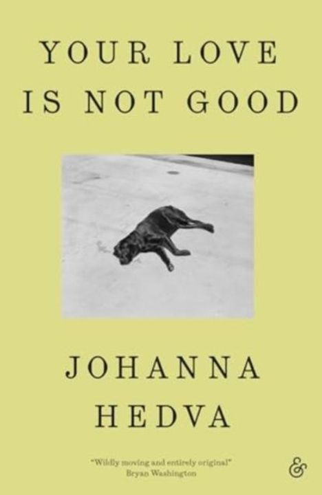 Johanna Hedva: Your Love is Not Good, Buch