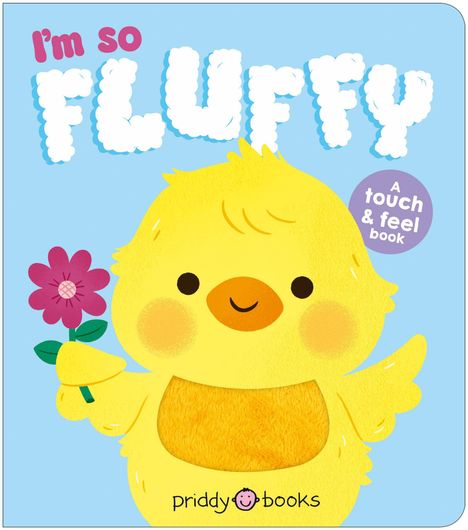 "I'm so FLUFFY", "A touch & feel book". Eine Illustration eines gelben Kükens mit Blume.