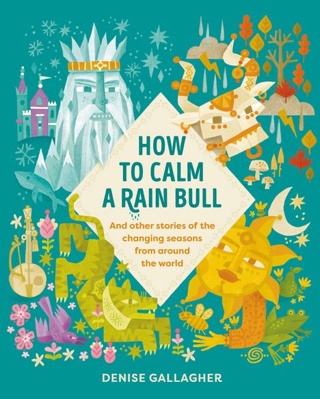 „HOW TO CALM A RAIN BULL“ steht zentral. Verschiedene bunte, stilisierte Natur- und Fantasiewesen umrahmen den Text.