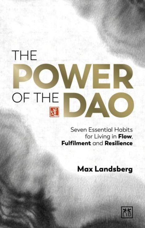 "The Power of the Dao" von Max Landsberg, sieben Gewohnheiten für Flow, Erfüllung und Widerstandskraft. Schlichte Muster.