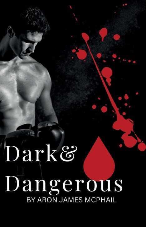 Aron James McPhail: Dark &amp; Dangerous, Buch