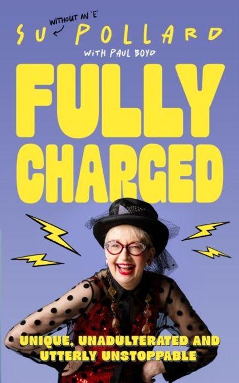 "Su Pollard without an 'E' with Paul Boyd. Fully Charged. Unique, unadulterated and utterly unstoppable." Frau mit Hut.