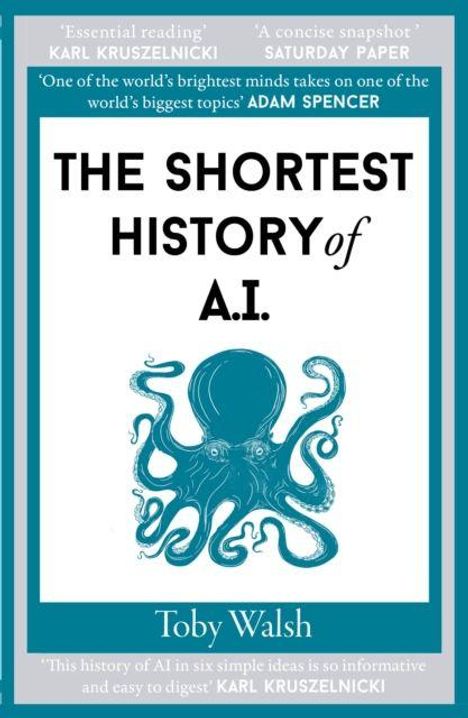 "The Shortest History of A.I." von Toby Walsh. Illustration: Ein blauer Oktopus. Zitate von Adam Spencer und Karl Kruszelnicki.