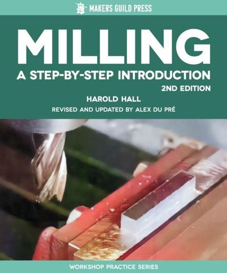 Texte: "MILLING", "A Step-by-Step Introduction", "2nd Edition", "Harold Hall", "Revised by Alex Du Pré".  
Bild: Fräswerkzeug mit Metall.