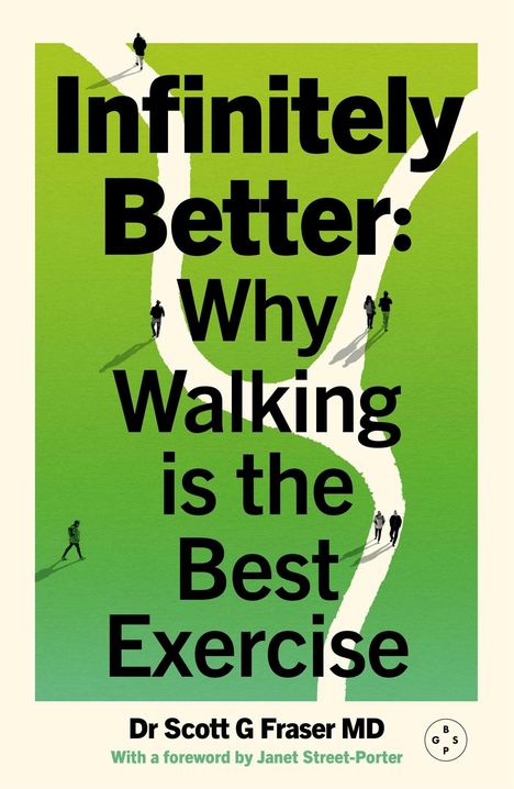 "Infinitely Better: Why Walking is the Best Exercise." Dr Scott G Fraser MD. Illustration von Menschen auf einem grünen Pfad.