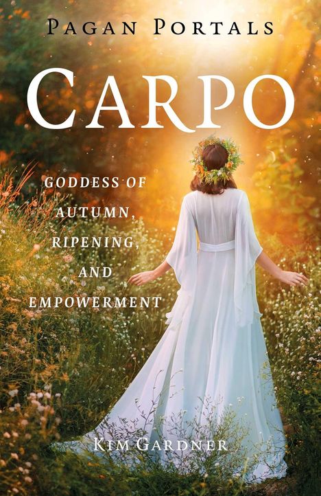 Titel "Pagan Portals: Carpo". Eine Frau in Weiß mit Blumenkranz steht in einem sonnenbeschienenen Blumenfeld.