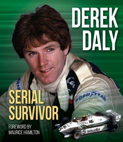 Texte: DEREK DALY, SERIAL SURVIVOR, Foreword by Maurice Hamilton. Abgebildet eine Person in Rennanzug und ein Formel-1-Auto.