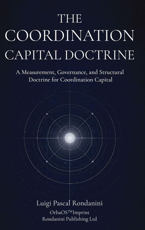 Text: "The Coordination Capital Doctrine", "A Measurement, Governance, and Structural Doctrine for Coordination Capital", "Luigi Pascal Rondanini", "OrbaOS™ Imprint", "Rondanini Publishing Ltd". 

Darunter ein abstraktes Design mit konzentrischen Kreisen und Punkten.
