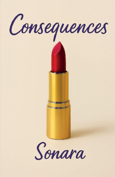 „Consequences Sonara“ steht über einem roten Lippenstift in einer goldenen Hülle auf hellem Hintergrund.