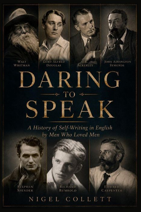 "Daring to Speak: A History of Self-Writing in English by Men Who Loved Men" von Nigel Collett. Schwarz-weiße Porträts.