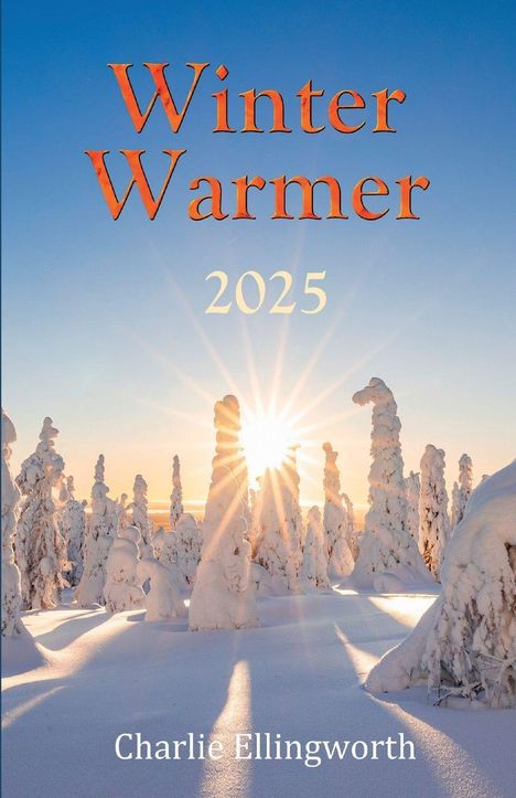 "Winter Warmer 2025" und "Charlie Ellingworth". Verschneite Bäume im Sonnenlicht unter klarem Himmel.