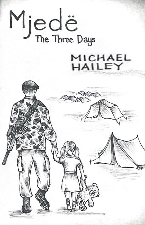 „Mjedë The Three Days“ und „MICHAEL HAILEY“. Eine Illustration: Soldat hält Mädchen neben Zelten, sie trägt einen Teddybär.