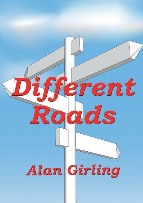 Text: Different Roads, Alan Girling. Illustration eines weißen Wegweisers vor blauem Himmel.
