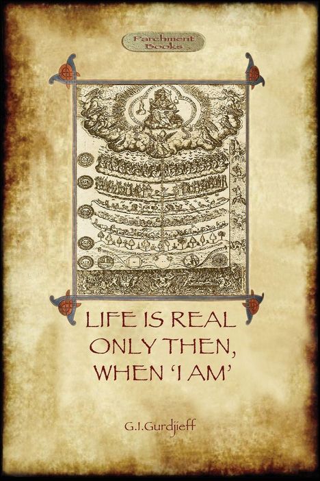 Text: "Parchment Books. LIFE IS REAL ONLY THEN, WHEN 'I AM'. G.I. Gurdjieff." Alte Illustration mit komplexen Figuren.