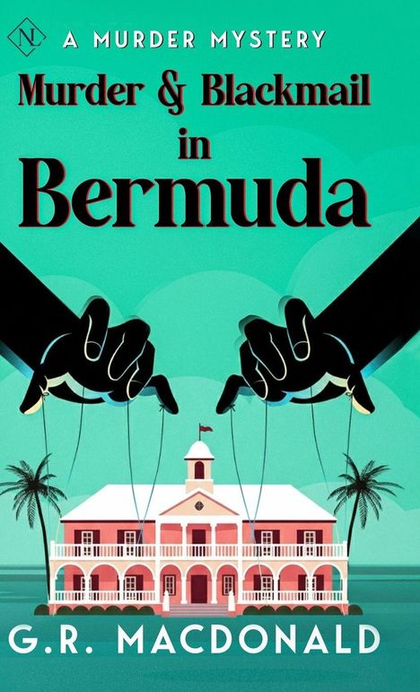 „Murder & Blackmail in Bermuda. G.R. MacDonald.“ Illustration: Hände lenken Marionetten über einem Gebäude.
