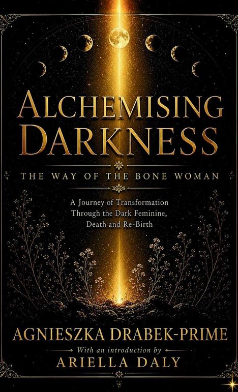 „Alchemising Darkness: The Way of the Bone Woman“. Mood: Dunkles Gold, Mondphasen, leuchtender Strahl, florale Verzierungen.