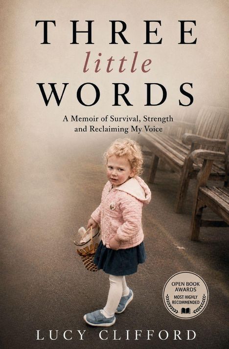 Text: „THREE little WORDS“ und „A Memoir of Survival, Strength and Reclaiming My Voice“, „Lucy Clifford“. Kleines Mädchen mit Korb.