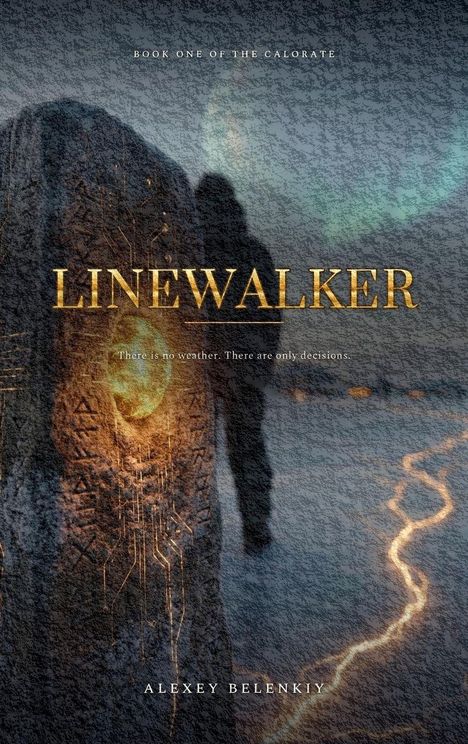 Text: "Linewalker", "There is no weather. There are only decisions.", darüber "Book One of the Calorate", unten "Alexey Belenkiy". Mystische Szenerie mit einem leuchtenden Stein und einer schemenhaften Figur.