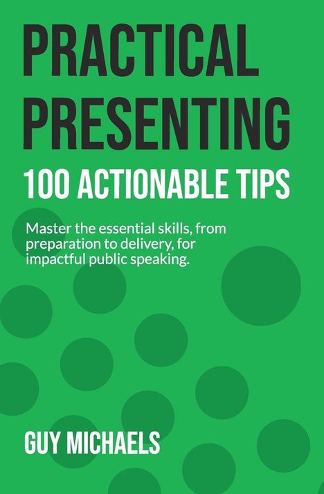 "Practical Presenting: 100 Actionable Tips" weißer Text auf grünem Hintergrund mit großen dunkelgrünen Punkten.