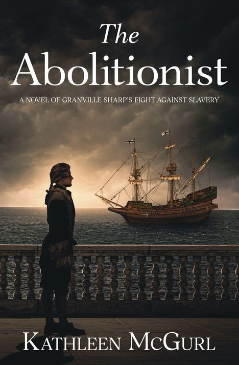 "The Abolitionist", Roman über Granville Sharp und den Kampf gegen Sklaverei. Silhouette eines Mannes, Schiff im Hintergrund.