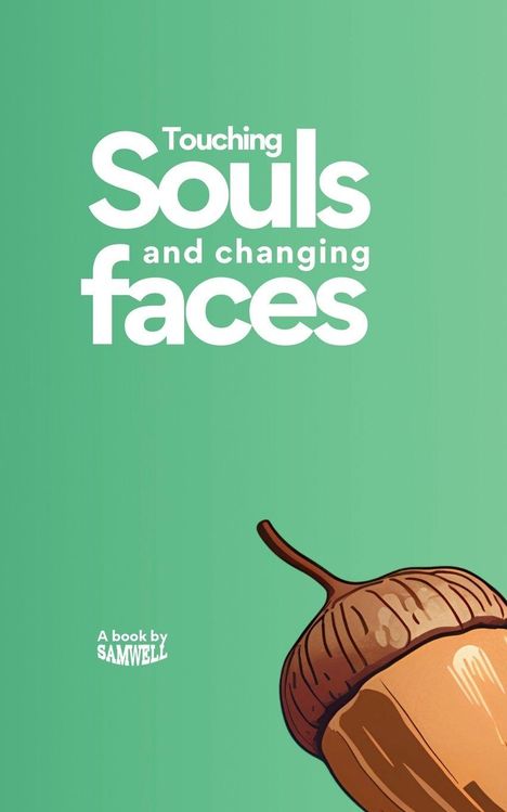 Text: "Touching Souls and changing faces. A book by SAMWELL." Illustration: Eine große Eichel auf grünem Hintergrund.