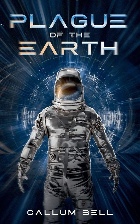 „PLAGUE OF THE EARTH“ und „CALLUM BELL“. Ein Astronaut mit einem Auge im Helm vor einem blauen, strahlenden Hintergrund.