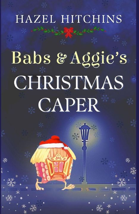 "Hazel Hitchins. Babs & Aggie's Christmas Caper." Illustration eines kleinen, laufenden Hauses mit Weihnachtsmütze.