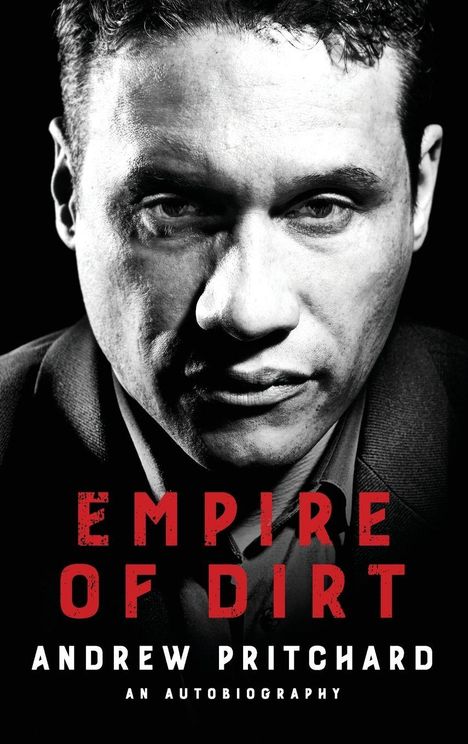 "Empire of Dirt" in roter Schrift. Darunter "Andrew Pritchard" und "An Autobiography". Schwarz-weißes Porträt eines Mannes.