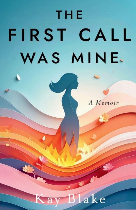 „THE FIRST CALL WAS MINE“ und „A Memoir“ mit einer Silhouette einer Frau über farbigen Wellen und Blumen.