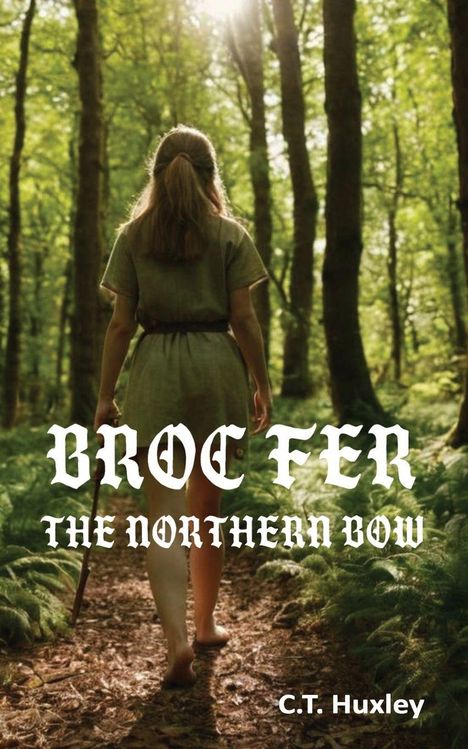"BROC FER: THE NORTHERN BOW, C.T. Huxley" zeigt eine Person im Wald von hinten, barfuß auf einem Pfad, eingetaucht in Sonnenlicht.