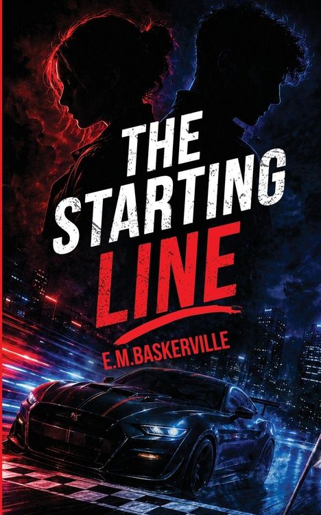 "The Starting Line" in weiß und rot, darunter "E.M. Baskerville". Zwei Silhouetten, Stadtlichter, Sportwagen auf Rennstrecke.