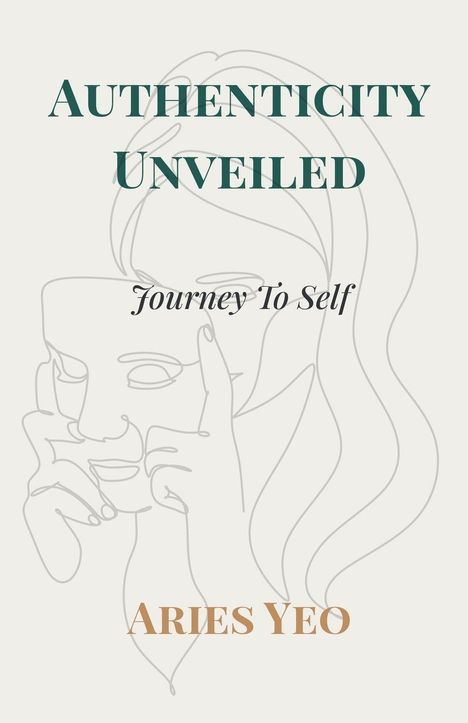 "AUTHENTICITY UNVEILED: Journey To Self. ARIES YEO" steht über einer Konturzeichnung einer Person mit Maske.