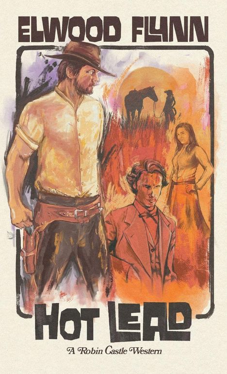 Text: "ELWOOD FLYNN", "HOT LEAD", "A Robin Castle Western". Illustration mit Western-Szenen und Charakteren.