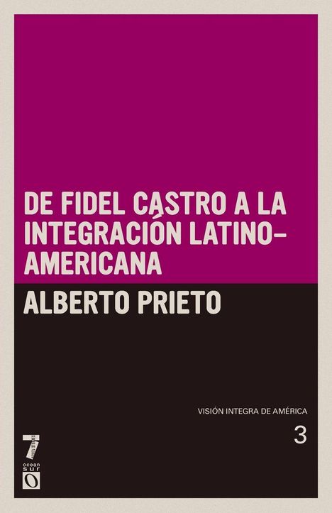 Alberto Prieto: De Fidel Castro a la integraci n latinoamericana, Buch