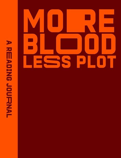 "MORE BLOOD LESS PLOT" in großer oranger Schrift, daneben "A READING JOURNAL" vertikal auf orangefarbenem Streifen.