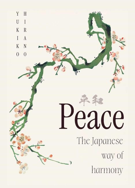 "Peace: The Japanese way of harmony", "Yukiko Hirano". Illustration: Kirschblütenzweig mit pastellfarbenen Blüten.
