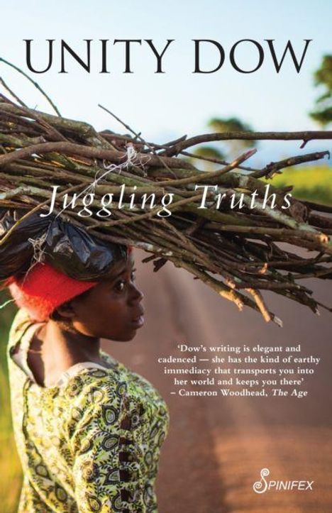 "UNITY DOW. Juggling Truths. 'Dow’s writing is elegant and cadenced...' Frau trägt Zweige auf dem Kopf, ländlicher Pfad."