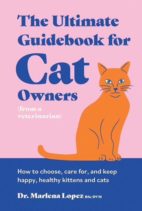 Marlena Lopez: The Ultimate Guidebook for Cat Owners (from a veterinarian), Buch